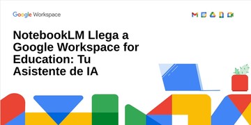 NotebookLM se Integra a Google Workspace for Education
